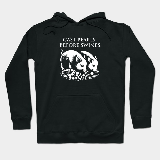 Cast pearls before swines Hoodie by lkn